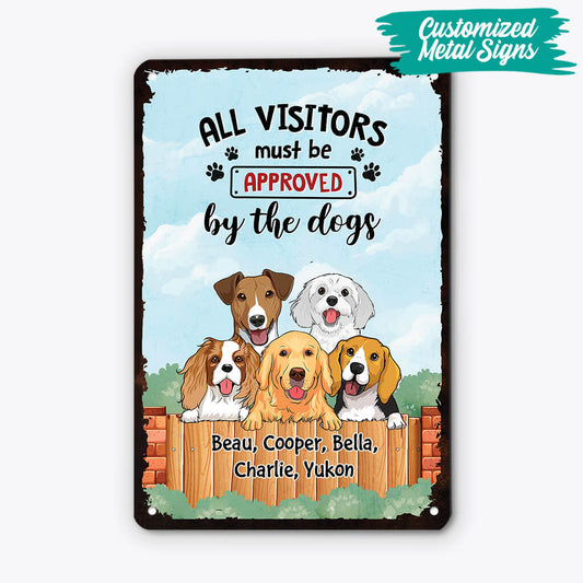 2644EUK2 all visitors must be approved by the dogs  metal sign custom for dog lovers