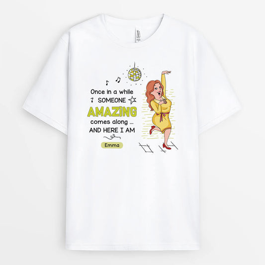 2660AUK1 once in a while someone amazing come along  funny personalised t shirts for women