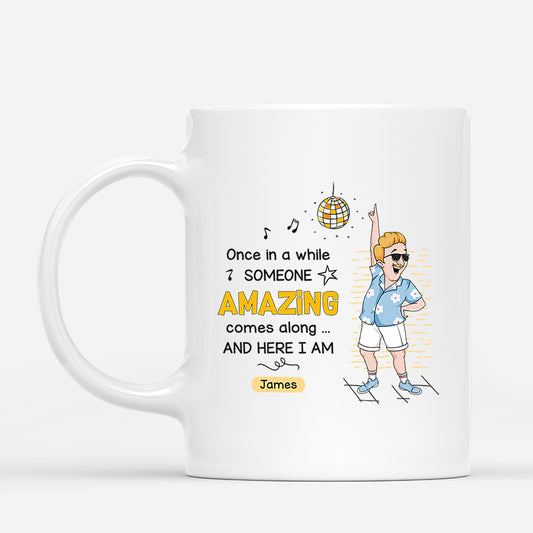 2660MUK1 once in a while someone amazing come along  funny personalised mugs uk for men_97cefbe4 91ca 4b6a 9f79 61e897c4803d