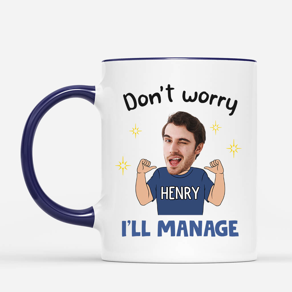 2668MUK2 dont worry ill manage  funny custom mug for men