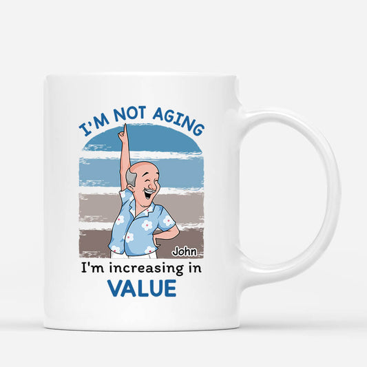 2702MUK1 im not aging im increasing in value  personalised coffee mug for him_ba6b0933 f5e8 49c5 a56a ba0df83a3deb