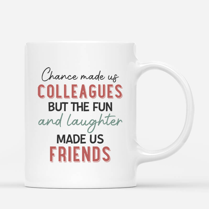 2713MUK3 chance made us colleagues but fun and laughter made us friends mug  personalised gifts for colleagues