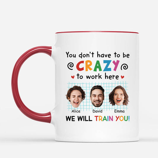 2742MUK2 you dont have to be crazy to work here  customised mugs for coworkers