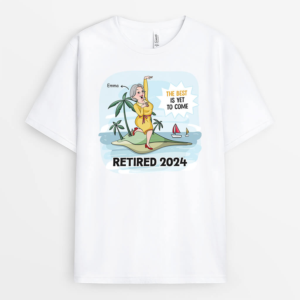 2824AUK1 the best is yet to come woman t shirt  funny customised retirement gift ideas