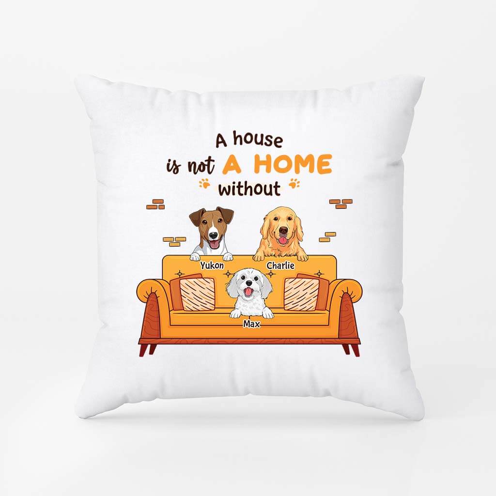 2825PUK1 a house is not a home pillow  custom gifts for dog owners