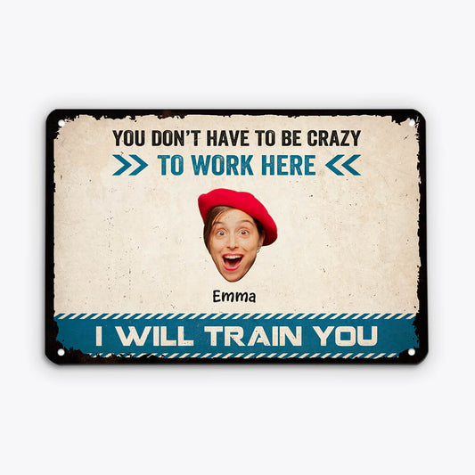 2928EUK2 you dont have to be crazy to work here metal sign  funny personalised gifts for coworkers