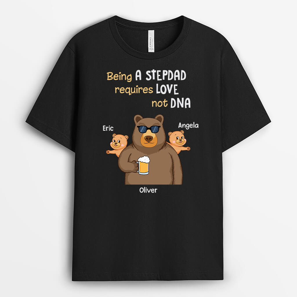 3020AUK1 being a stepdad requires love not dna t shirt  custom gifts for stepdad