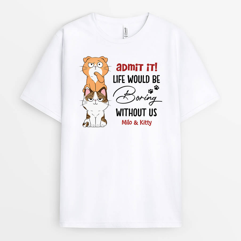 3149AUK2 admit it_ life would be boring  personalised t shirts for dog owners