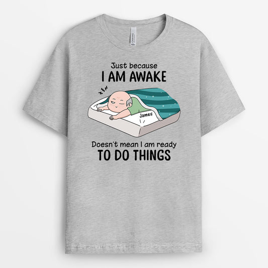 3310AUK2 just because i am awake t shirt  personalised gifts for her