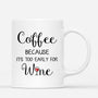 3471MUK3 coffee because its too early for wine mug  personalised gifts for female_9c903fac df11 4acb 9792 d5e35dfd7aed