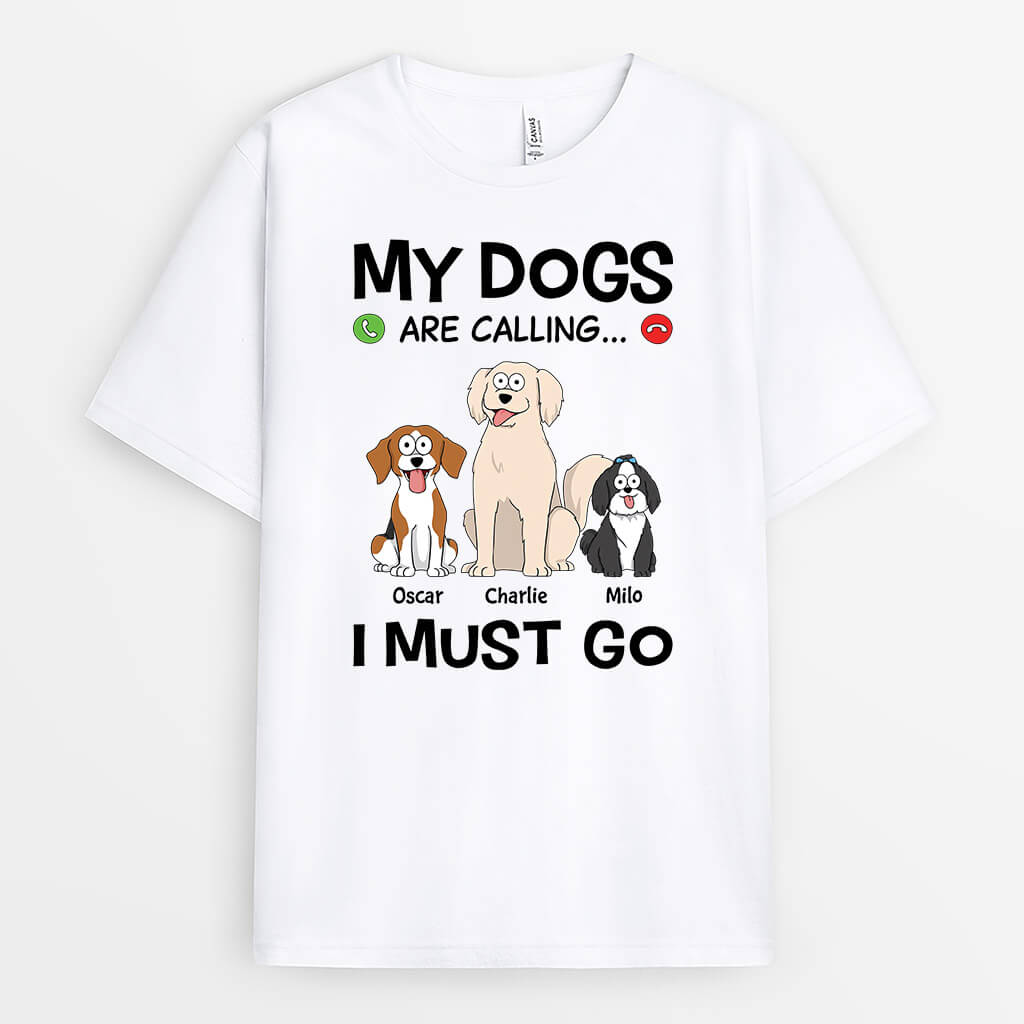 3482AUK2 funny my dogs are calling i must go t shirt  personalised gifts for dog lovers