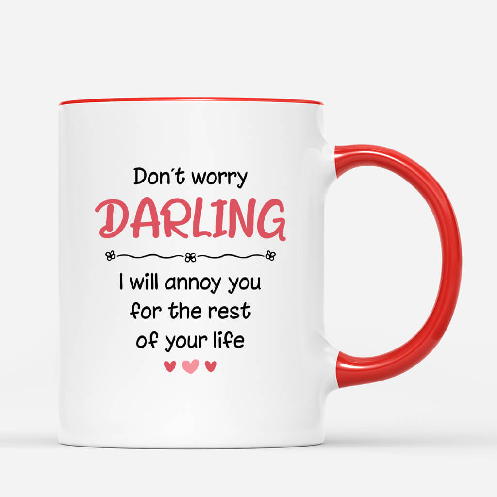 3661MUK3 dont worry my darling i will annoy you for the rest of your life  customised couple mug