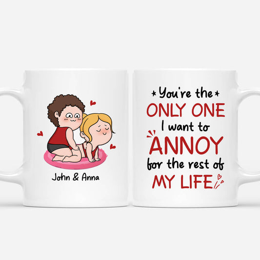 3716MUK1 youre the only one i want to annoy for the rest of my life  personalised mug for couple