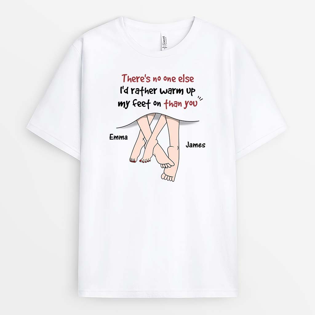 3724AUK1 theres no one else id rather warm up my feet on than you  personalised couple t shirt