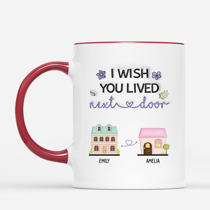4187MUS2 3d printing effect custom friend gifts i wish you lived next door mug_  4187M5Q5F