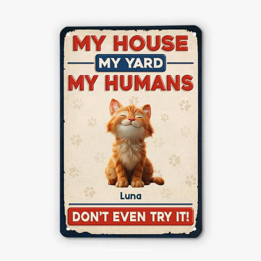 5881EUS1 metal my house my yard my humans sign custom cat owner gifts 5881E3PWD
