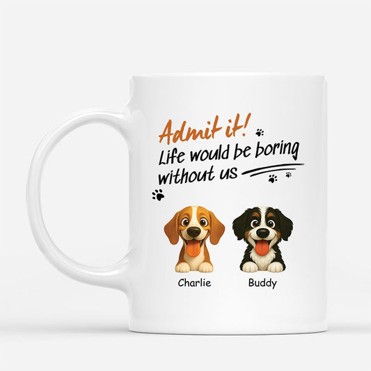 6019MUS1 custom dog mugs dog lover gifts life would be boring without us 6019MKV5C_8480f52c 229f 4d23 a6d9 87379b572962