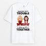 6449AUS1 apparently were trouble when we are together shirt custom friend gifts 6449AKHWF