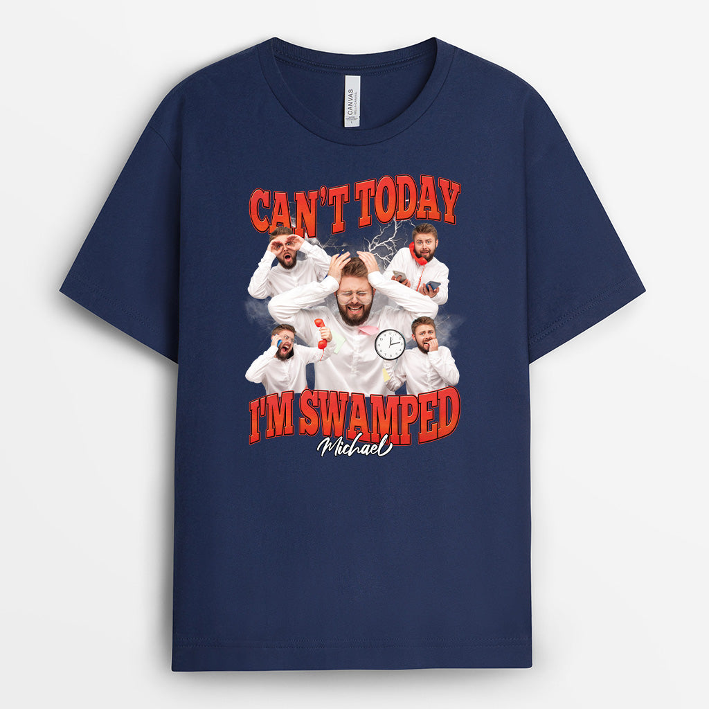 6910AUS2 cant today im swamped shirt_ with photo funny personalized gifts for him her 6910A8VMA