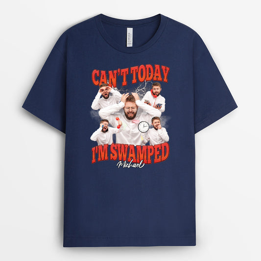 6910AUS2 cant today im swamped shirt_ with photo funny personalized gifts for him her 6910A8VMA