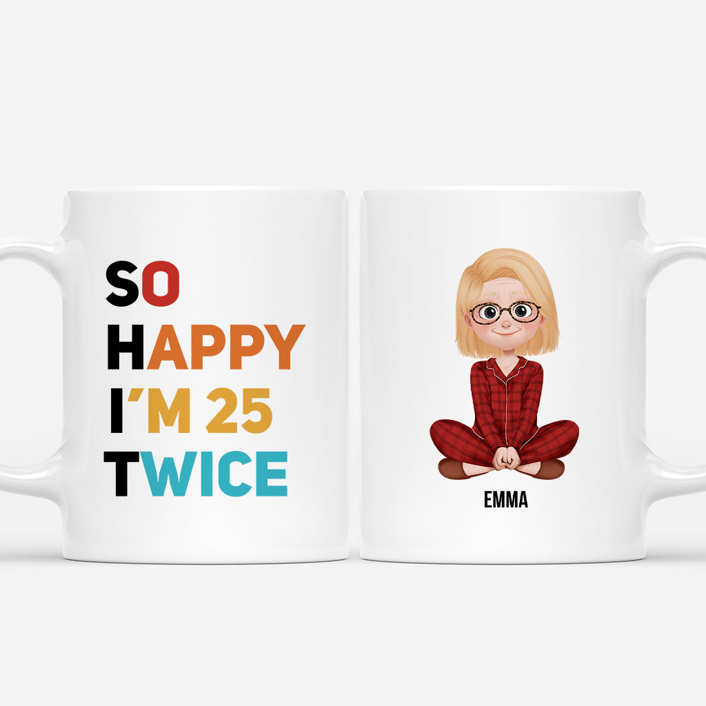 6982MUS1 so happy im 25 twice mug personalized birthday gifts for him her 6982M6VAA