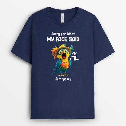 6986AUS2 sorry for what my face said shirt funny custom gifts for him her 6986A6HQA