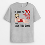 7431AUS2 it took me 70 years to look this good shirt funny personalized birthday gifts 7431A_984f1964 8885 4e6c 93ae 90d360ea21f1