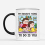 7534MUS2 funny my favourite thing to do is you mug custom gifts for couples 7534M8TTG_6e982f7a 5374 4446 ba26 7547cbd919d7