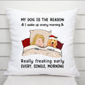 Personalised My Dog Is The Reason I Wake Up Pillow - Personal Chic